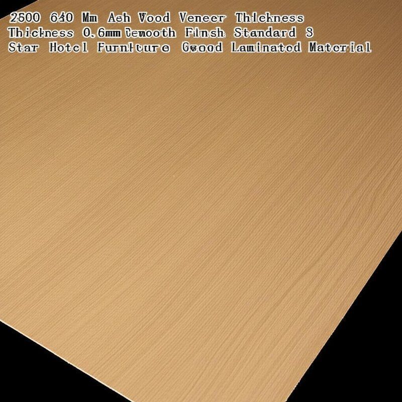 2500 640 Mm Ash Wood Veneer Ketebalan 0,6mm 1,5mm Smooth Finish Standar 3 5 Star Furniture Hotel Kayu Bahan Laminasi